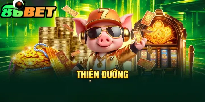 Thiên đường nổ hũ 86bet 