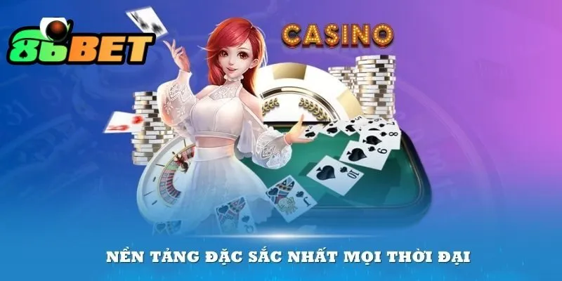 Game bài 86Bet là nền tảng đặc sắc nhất mọi thời đại