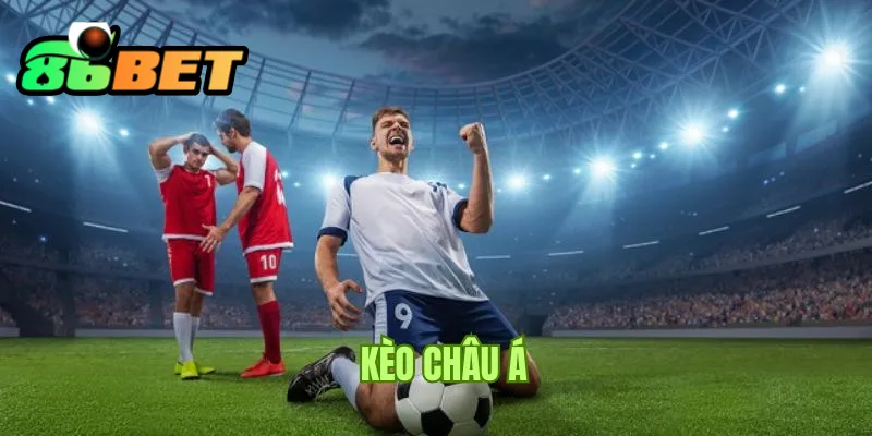 Kèo Châu Á 86Bet