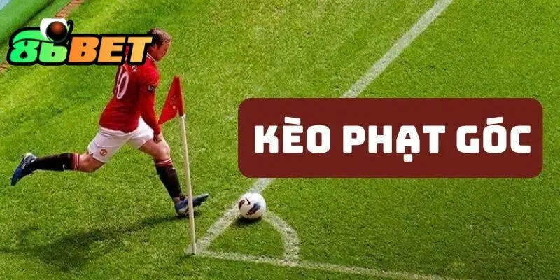 Kèo Phạt Góc 86Bet